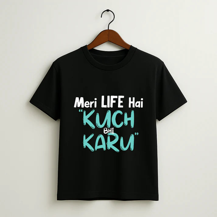 Kuch Bhi Karu – Desi Rebel Quote T-Shirt (Meri Life Hai!)