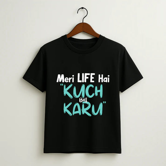 Kuch Bhi Karu – Desi Rebel Quote T-Shirt (Meri Life Hai!)