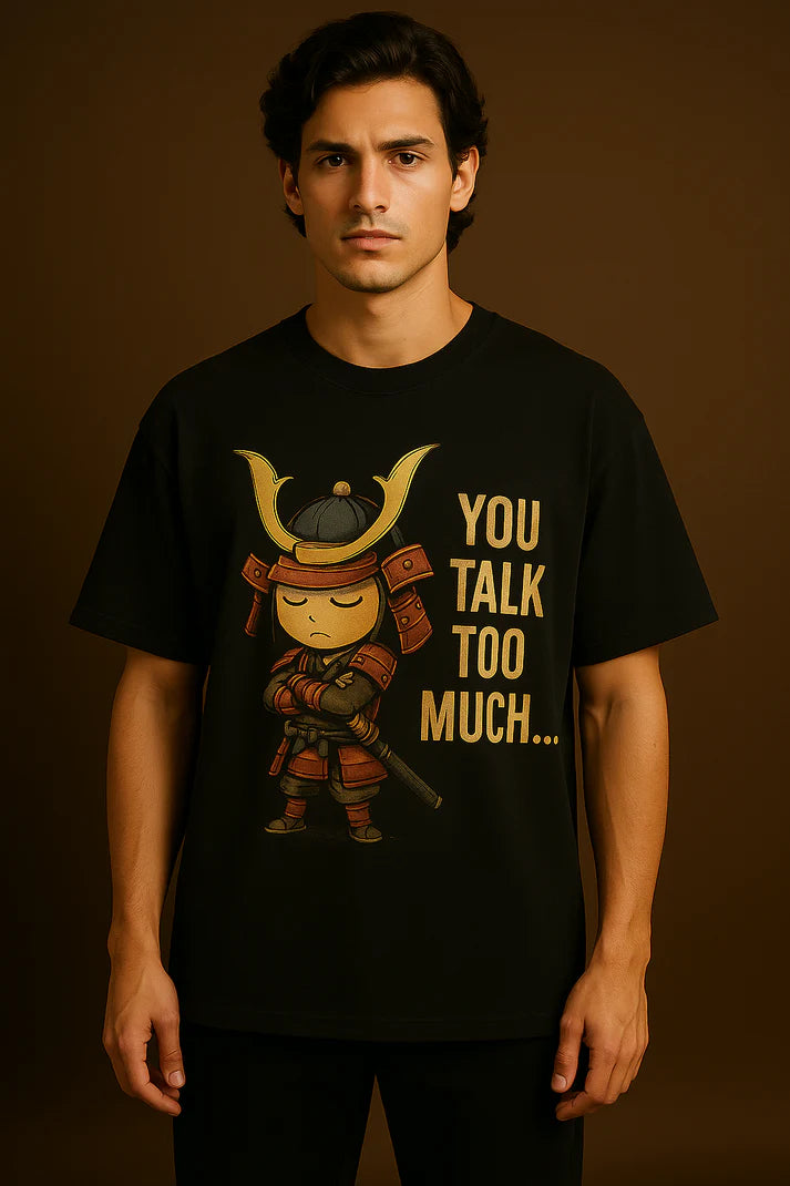 “You Talk Too Much” Samurai Attitude T-Shirt
